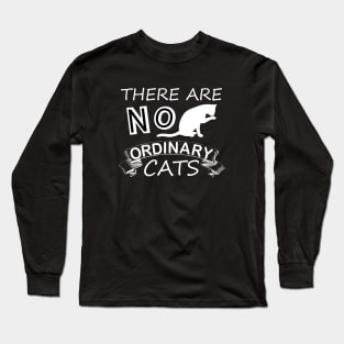 There are No Ordinary cats funny pets lovers Long Sleeve T-Shirt